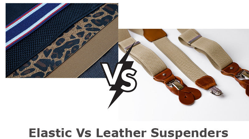 Elastic Vs Leather Suspenders: Choosing The Right Material For Style