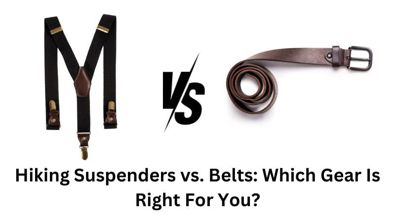 Hiking Suspenders vs. Belts Which Gear Is Right For You