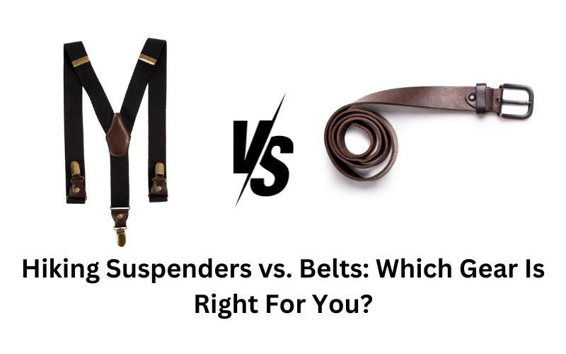 Hiking Suspenders vs. Belts Which Gear Is Right For You